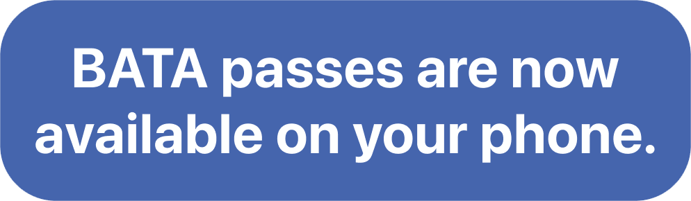 BATA passes are now available on your phone